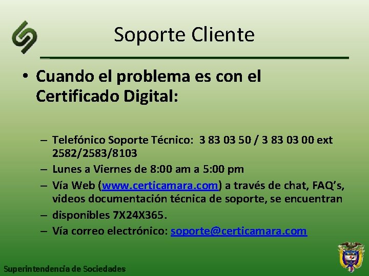 Soporte Cliente • Cuando el problema es con el Certificado Digital: – Telefónico Soporte