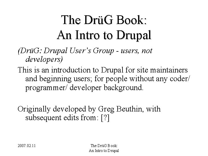 The DrüG Book: An Intro to Drupal (DrüG: Drupal User’s Group - users, not