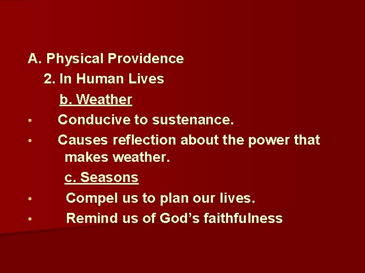  A. Physical Providence 2. In Human Lives b. Weather • Conducive to sustenance.