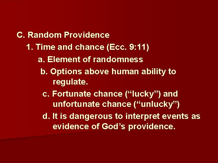  C. Random Providence 1. Time and chance (Ecc. 9: 11) a. Element of