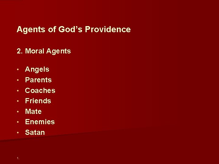  Agents of God’s Providence 2. Moral Agents • • 1. Angels Parents Coaches
