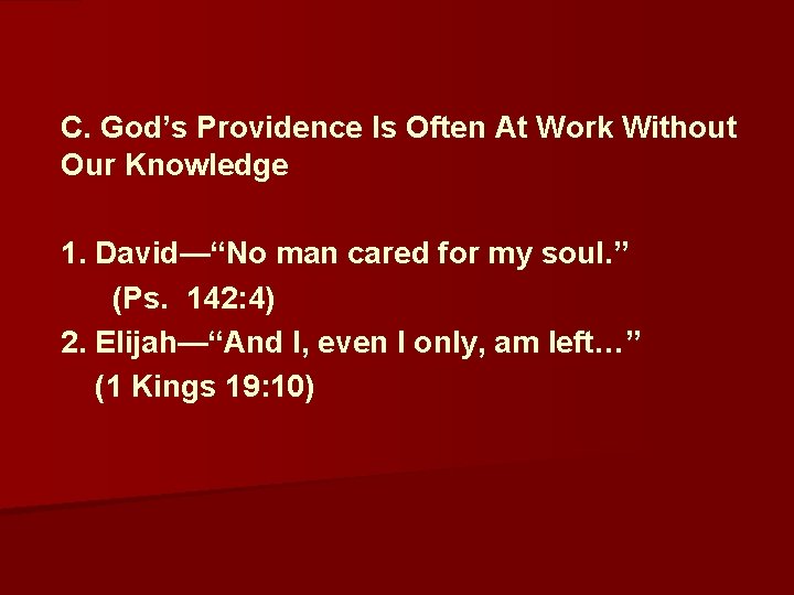  C. God’s Providence Is Often At Work Without Our Knowledge 1. David—“No man