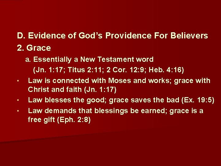  D. Evidence of God’s Providence For Believers 2. Grace a. Essentially a New