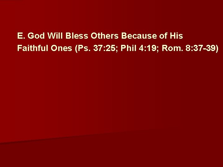  E. God Will Bless Others Because of His Faithful Ones (Ps. 37: 25;