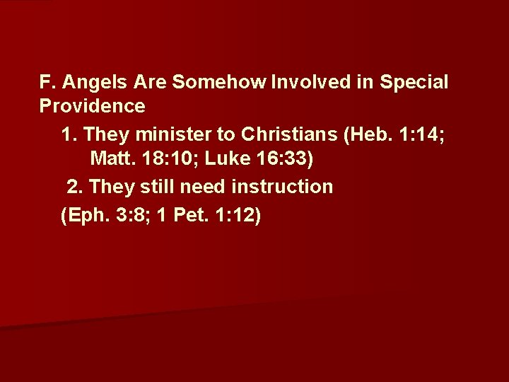  F. Angels Are Somehow Involved in Special Providence 1. They minister to Christians