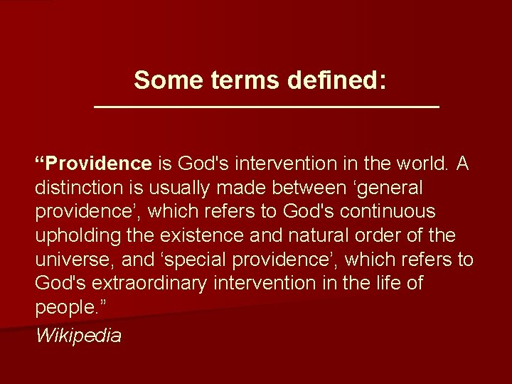 Some terms defined: “Providence is God's intervention in the world. A distinction is usually
