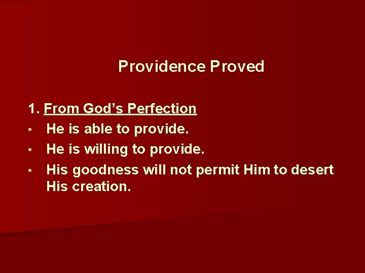  Providence Proved 1. From God’s Perfection • He is able to provide. •