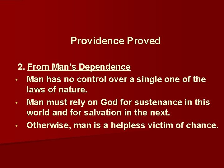  Providence Proved 2. From Man’s Dependence • Man has no control over a