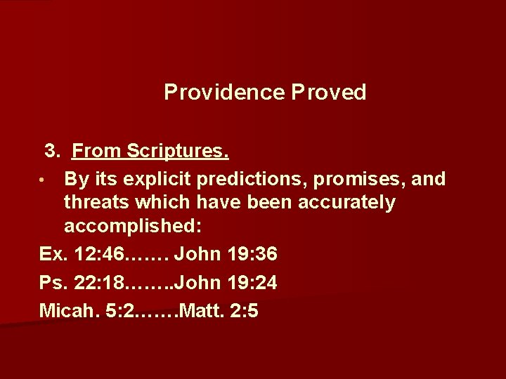  Providence Proved 3. From Scriptures. • By its explicit predictions, promises, and threats