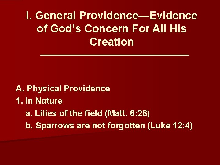 I. General Providence—Evidence of God’s Concern For All His Creation A. Physical Providence 1.