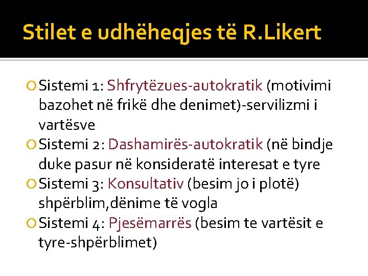 Stilet e udhëheqjes të R. Likert Sistemi 1: Shfrytëzues-autokratik (motivimi bazohet në frikë dhe