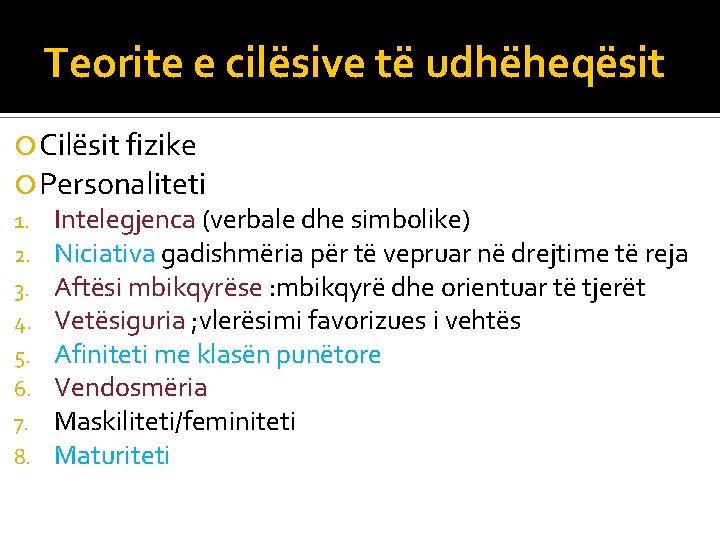 Teorite e cilësive të udhëheqësit Cilësit fizike Personaliteti 1. 2. 3. 4. 5. 6.