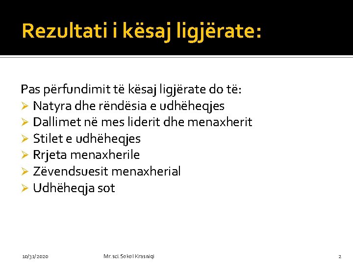 Rezultati i kësaj ligjërate: Pas përfundimit të kësaj ligjërate do të: Ø Natyra dhe