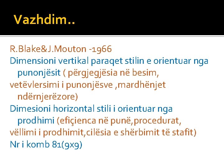 Vazhdim. . R. Blake&J. Mouton -1966 Dimensioni vertikal paraqet stilin e orientuar nga punonjësit