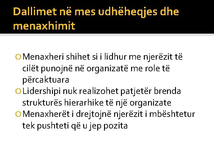 Dallimet në mes udhëheqjes dhe menaxhimit Menaxheri shihet si i lidhur me njerëzit të