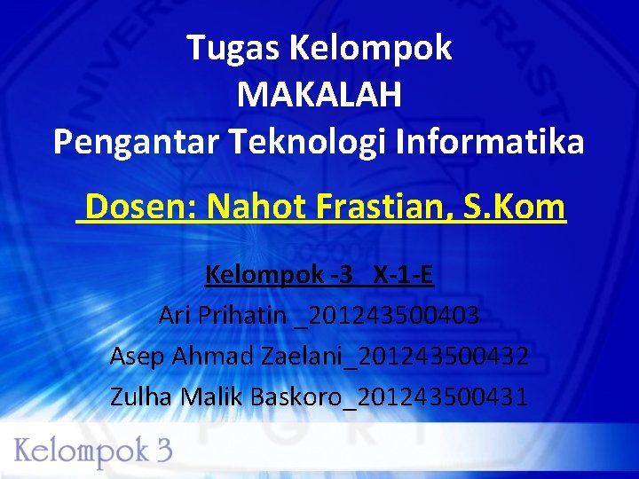 Tugas Kelompok MAKALAH Pengantar Teknologi Informatika Dosen: Nahot Frastian, S. Kom Kelompok -3 X-1