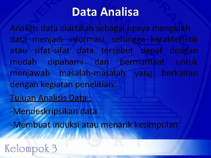 Data Analisis data diartikan sebagai upaya mengolah data menjadi informasi, sehingga karakteristik atau sifat-sifat