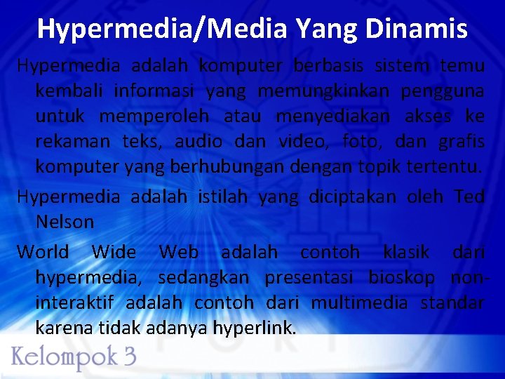 Hypermedia/Media Yang Dinamis Hypermedia adalah komputer berbasis sistem temu kembali informasi yang memungkinkan pengguna