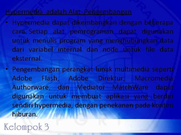 Hypermedia adalah Alat Pengembangan • Hypermedia dapat dikembangkan dengan beberapa cara. Setiap alat pemrograman