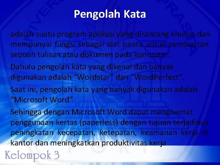 Pengolah Kata adalah suatu program aplikasi yang dirancang khusus dan mempunyai fungsi sebagai alat