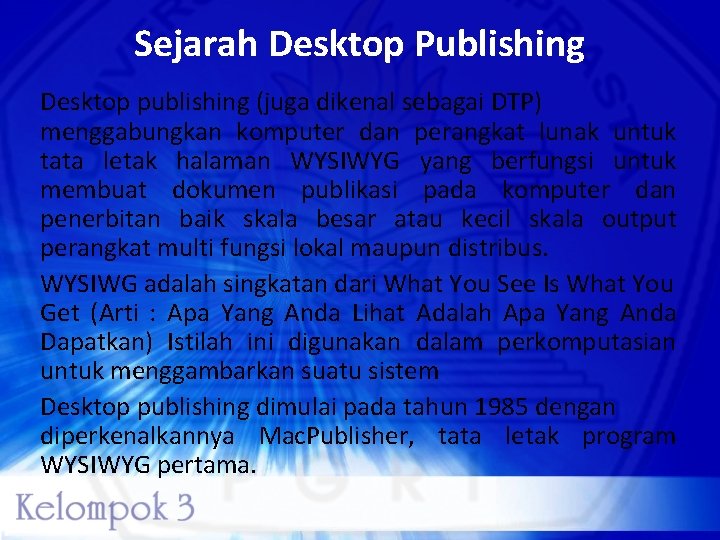 Sejarah Desktop Publishing Desktop publishing (juga dikenal sebagai DTP) menggabungkan komputer dan perangkat lunak