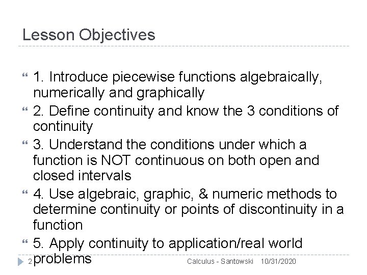 Lesson Objectives 1. Introduce piecewise functions algebraically, numerically and graphically 2. Define continuity and