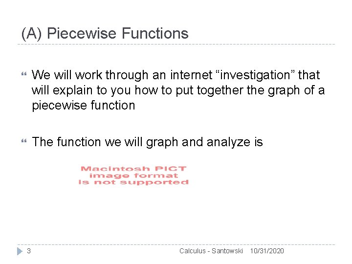 (A) Piecewise Functions We will work through an internet “investigation” that will explain to