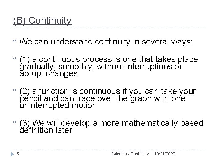 (B) Continuity We can understand continuity in several ways: (1) a continuous process is