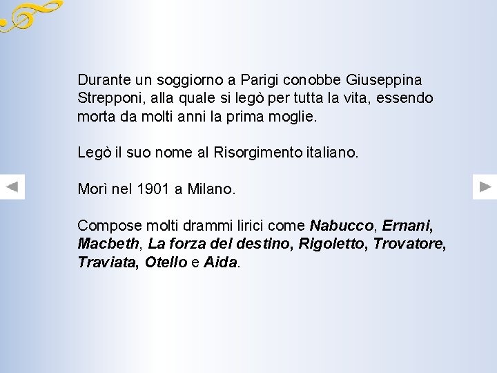 Durante un soggiorno a Parigi conobbe Giuseppina Strepponi, alla quale si legò per tutta Durante un soggiorno a Parigi conobbe Giuseppina Strepponi, alla quale si legò per tutta