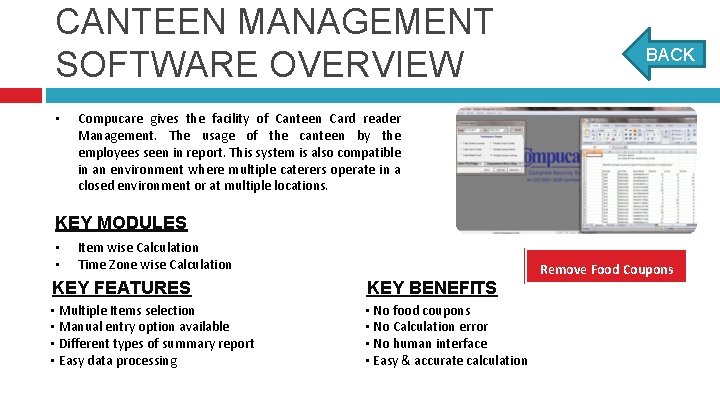 CANTEEN MANAGEMENT SOFTWARE OVERVIEW • BACK Compucare gives the facility of Canteen Card reader