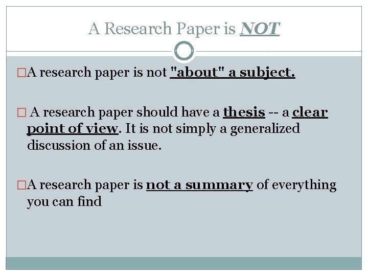 A Research Paper is NOT �A research paper is not "about" a subject. �