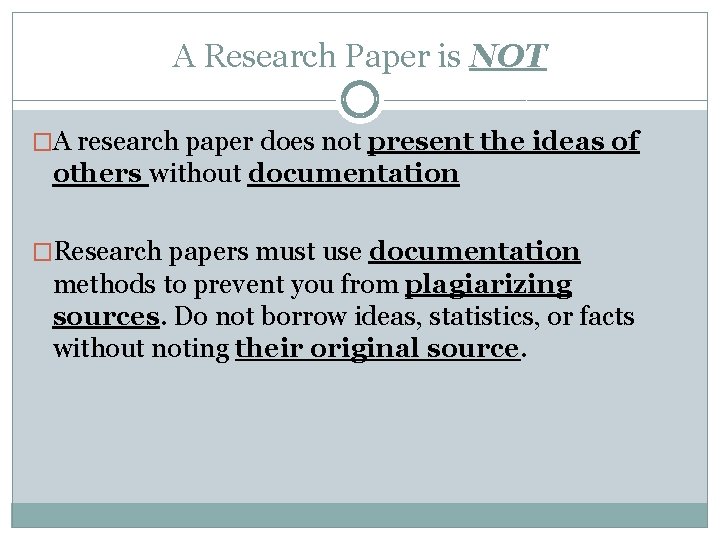 A Research Paper is NOT �A research paper does not present the ideas of
