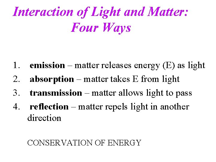 Interaction of Light and Matter: Four Ways 1. 2. 3. 4. emission – matter Interaction of Light and Matter: Four Ways 1. 2. 3. 4. emission – matter