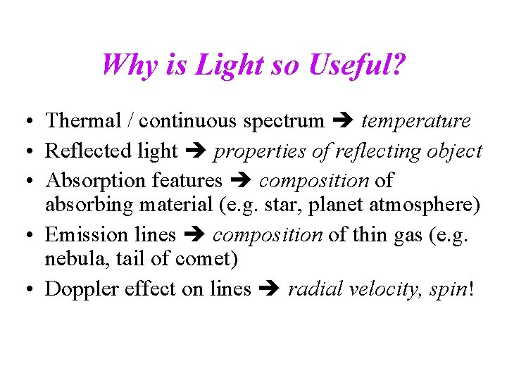 Why is Light so Useful? • Thermal / continuous spectrum temperature • Reflected light Why is Light so Useful? • Thermal / continuous spectrum temperature • Reflected light