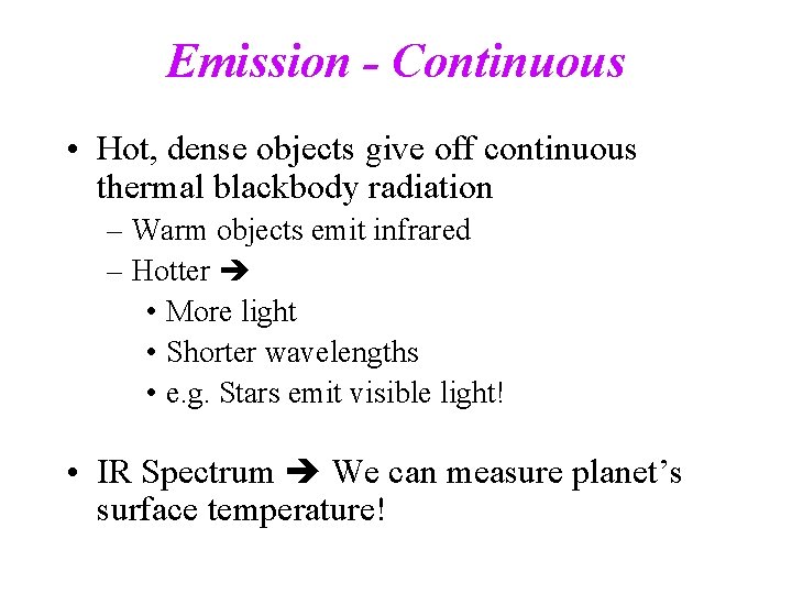Emission - Continuous • Hot, dense objects give off continuous thermal blackbody radiation – Emission - Continuous • Hot, dense objects give off continuous thermal blackbody radiation –