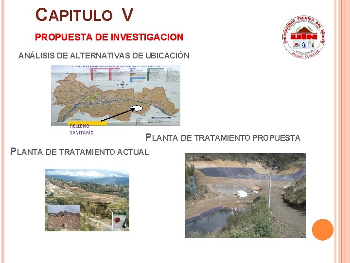 CAPITULO V PROPUESTA DE INVESTIGACION ANÁLISIS DE ALTERNATIVAS DE UBICACIÓN RELLENO SANITARIO PLANTA DE