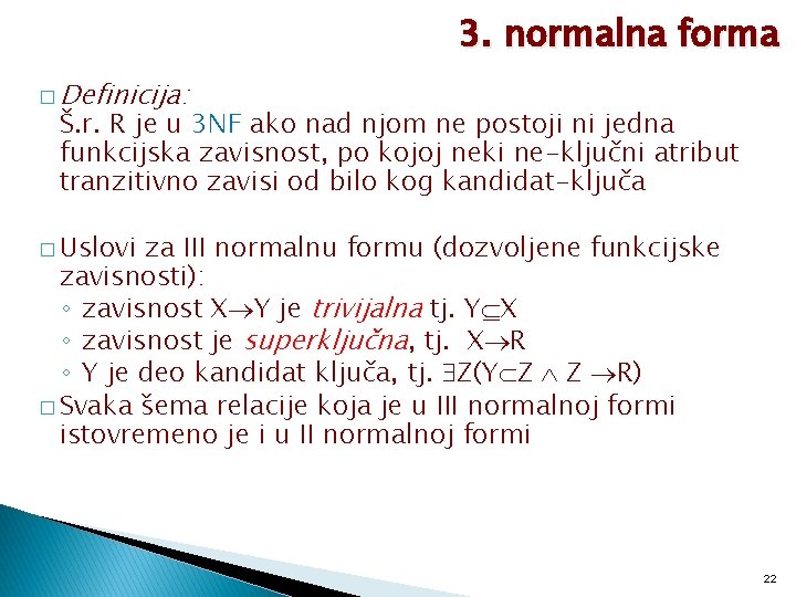 3. normalna forma � Definicija: Š. r. R je u 3 NF ako nad