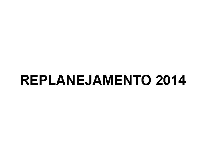 REPLANEJAMENTO 2014 