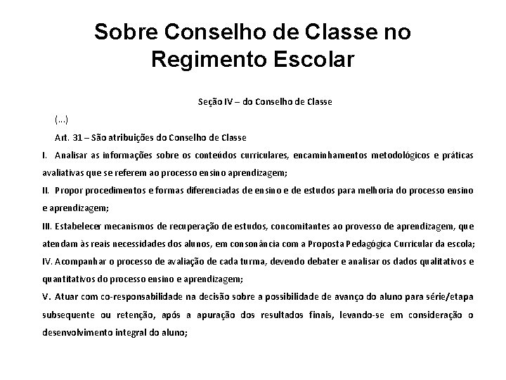 Sobre Conselho de Classe no Regimento Escolar Seção IV – do Conselho de Classe