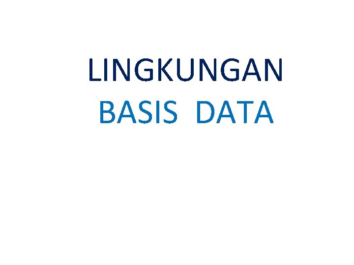 LINGKUNGAN BASIS DATA 