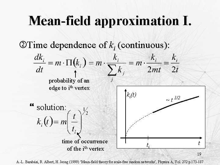 Mean-field approximation I. Time dependence of ki (continuous): probability of an edge to ith