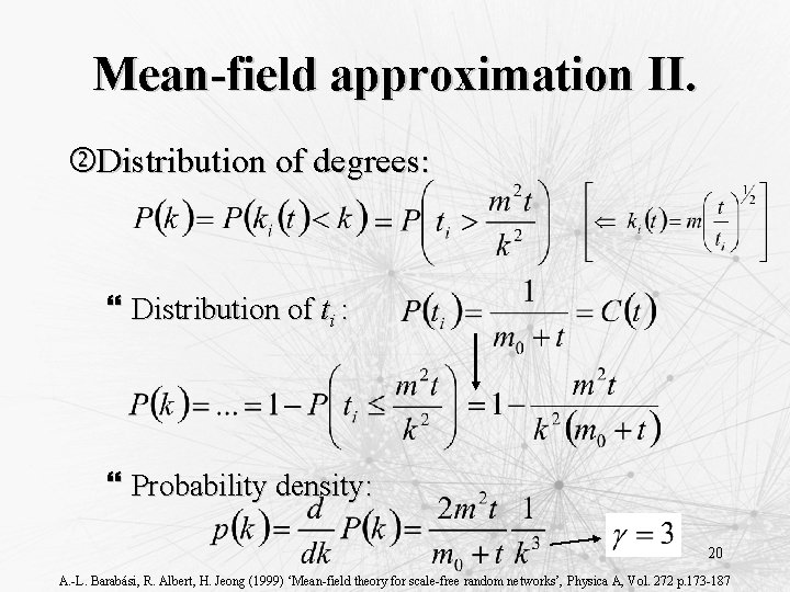 Mean-field approximation II. Distribution of degrees: } Distribution of ti : } Probability density:
