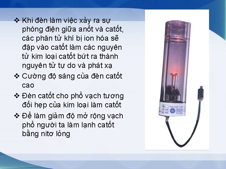 v Khi đèn làm việc xảy ra sự phóng điện giữa anốt và catốt,