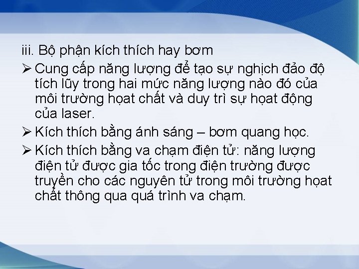 iii. Bộ phận kích thích hay bơm Ø Cung cấp năng lượng để tạo