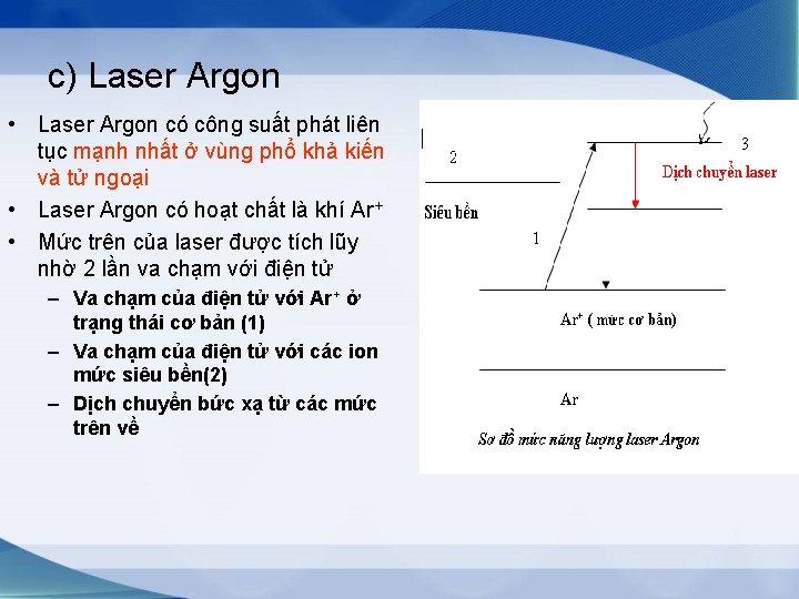 c) Laser Argon • Laser Argon có công suất phát liên tục mạnh nhất