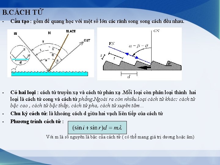 B. CÁCH TỬ - Cấu tạo : gồm đế quang học với một số