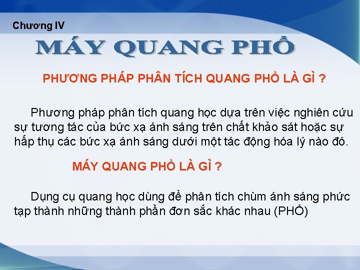 Chương IV PHƯƠNG PHÁP PH N TÍCH QUANG PHỔ LÀ GÌ ? Phương pháp