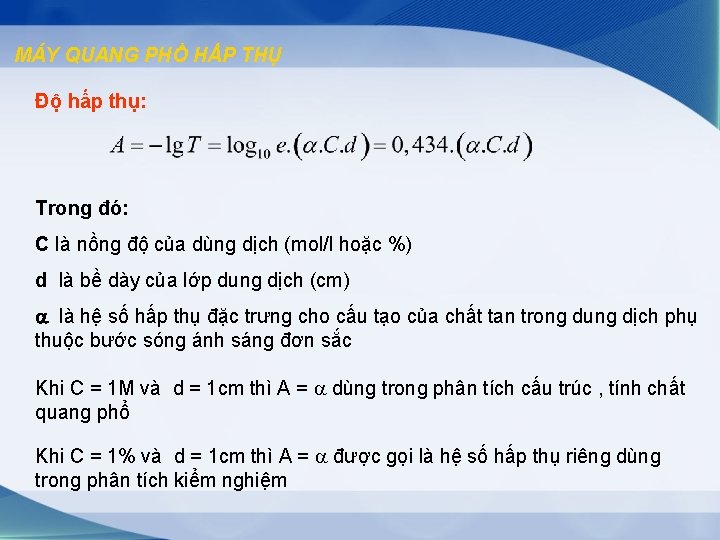 MÁY QUANG PHỔ HẤP THỤ Độ hấp thụ: Trong đó: C là nồng độ