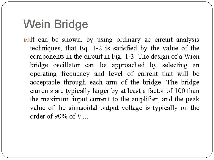 Wein Bridge It can be shown, by using ordinary ac circuit analysis techniques, that