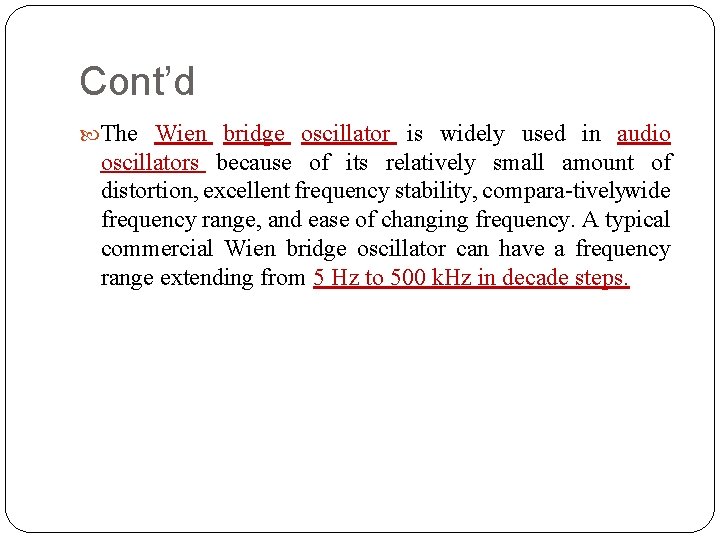 Cont’d The Wien bridge oscillator is widely used in audio oscillators because of its